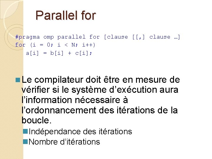 Parallel for #pragma omp parallel for [clause [[, ] clause …] for (i =