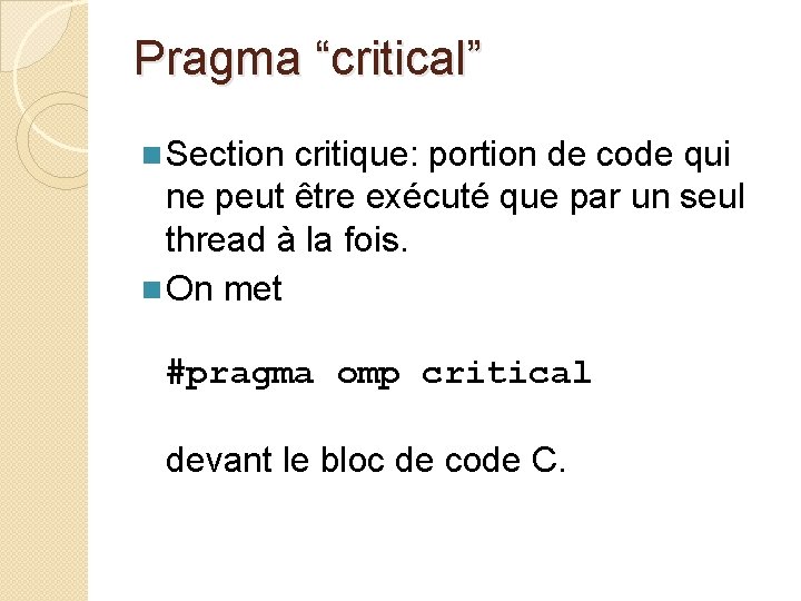 Pragma “critical” n Section critique: portion de code qui ne peut être exécuté que
