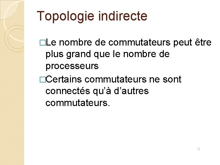 Topologie indirecte �Le nombre de commutateurs peut être plus grand que le nombre de