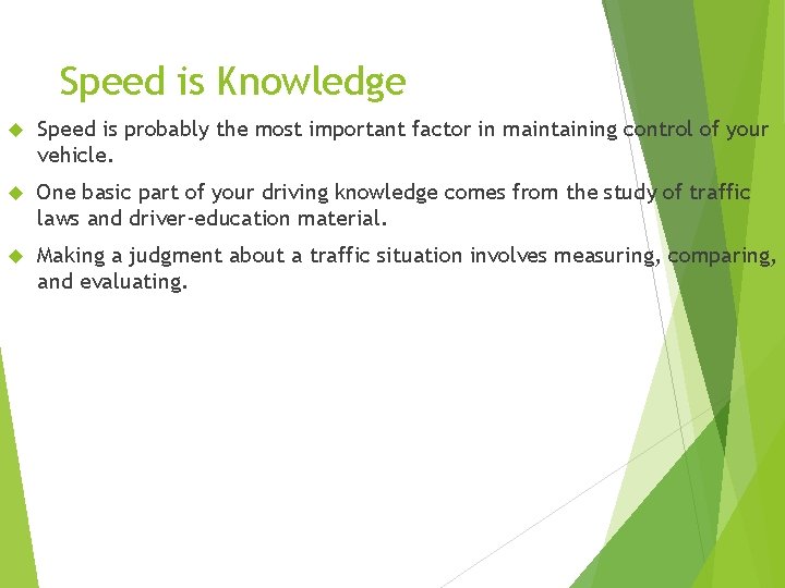 Speed is Knowledge Speed is probably the most important factor in maintaining control of