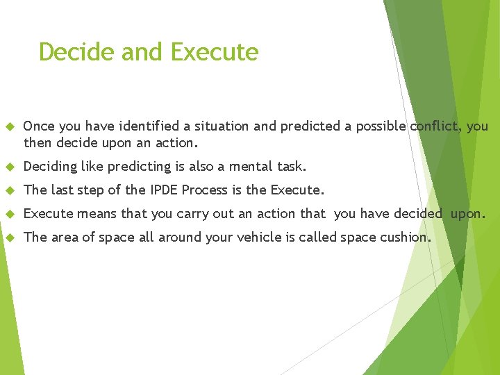 Decide and Execute Once you have identified a situation and predicted a possible conflict,