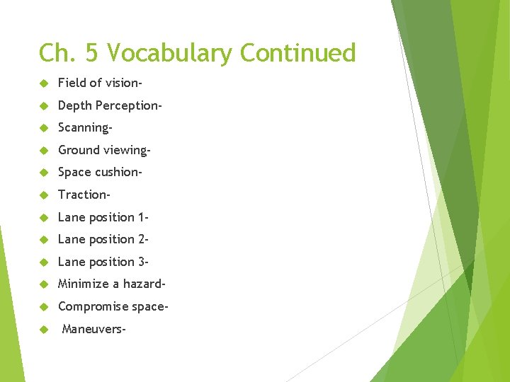 Ch. 5 Vocabulary Continued Field of vision- Depth Perception- Scanning- Ground viewing- Space cushion-