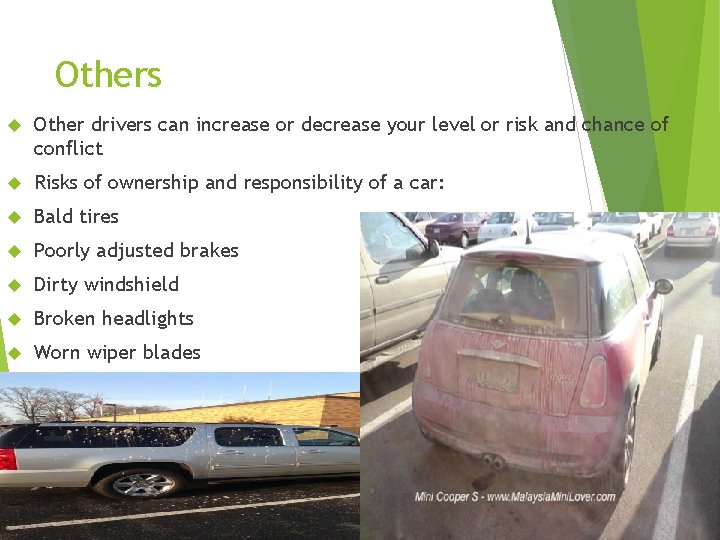 Others Other drivers can increase or decrease your level or risk and chance of