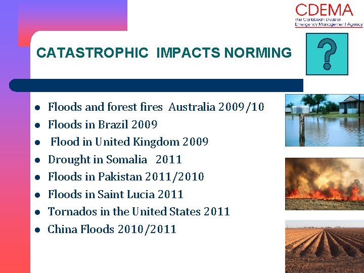 CATASTROPHIC IMPACTS NORMING l l l l Floods and forest fires Australia 2009/10 Floods