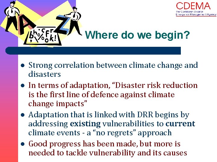 Where do we begin? l l Strong correlation between climate change and disasters In