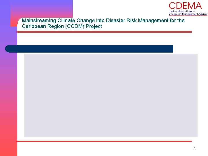 Mainstreaming Climate Change into Disaster Risk Management for the Caribbean Region (CCDM) Project 9