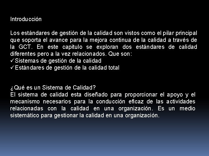 Introducción Los estándares de gestión de la calidad son vistos como el pilar principal