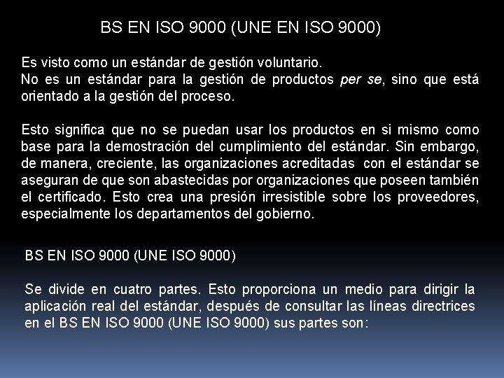 BS EN ISO 9000 (UNE EN ISO 9000) Es visto como un estándar de