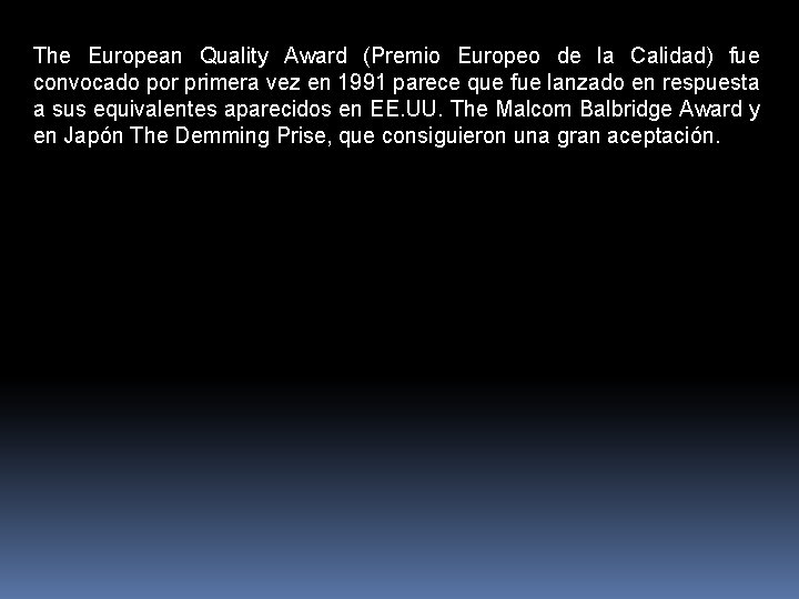 The European Quality Award (Premio Europeo de la Calidad) fue convocado por primera vez