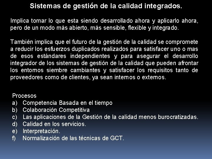 Sistemas de gestión de la calidad integrados. Implica tomar lo que esta siendo desarrollado