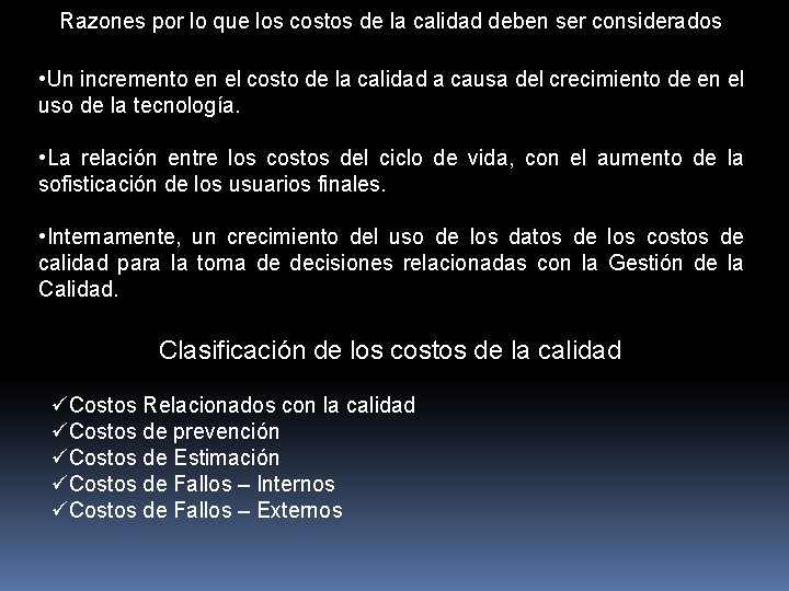 Razones por lo que los costos de la calidad deben ser considerados • Un