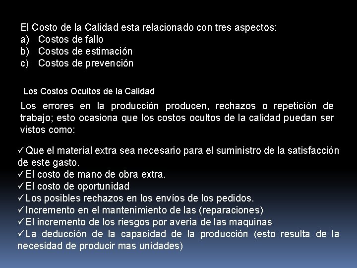 El Costo de la Calidad esta relacionado con tres aspectos: a) Costos de fallo