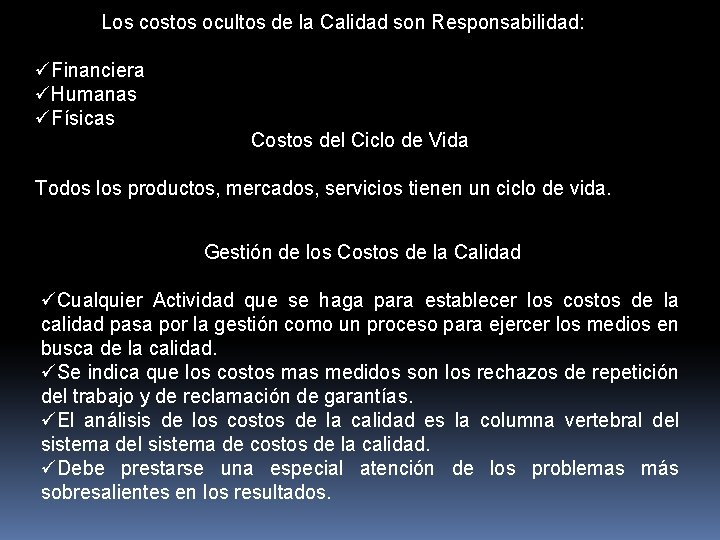 Los costos ocultos de la Calidad son Responsabilidad: üFinanciera üHumanas üFísicas Costos del Ciclo