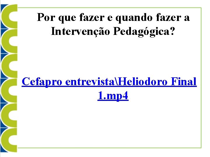 Por que fazer e quando fazer a Intervenção Pedagógica? Cefapro entrevistaHeliodoro Final 1. mp