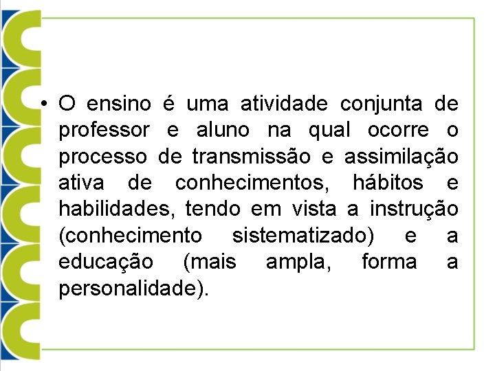  • O ensino é uma atividade conjunta de professor e aluno na qual