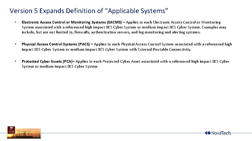 Version 5 Expands Definition of “Applicable Systems” • Electronic Access Control or Monitoring Systems