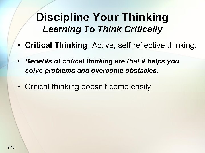 Discipline Your Thinking Learning To Think Critically • Critical Thinking Active, self-reflective thinking. •