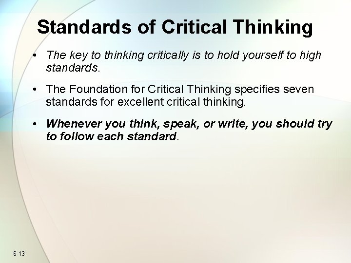 Standards of Critical Thinking • The key to thinking critically is to hold yourself