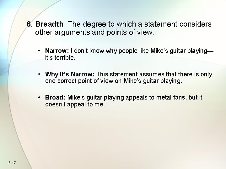 6. Breadth The degree to which a statement considers other arguments and points of 6. Breadth The degree to which a statement considers other arguments and points of
