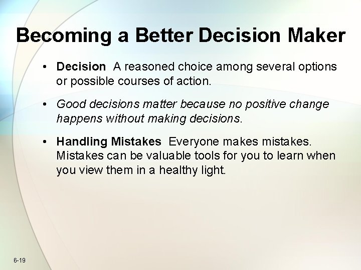 Becoming a Better Decision Maker • Decision A reasoned choice among several options or Becoming a Better Decision Maker • Decision A reasoned choice among several options or