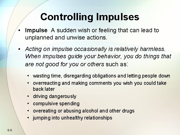 Controlling Impulses • Impulse A sudden wish or feeling that can lead to unplanned