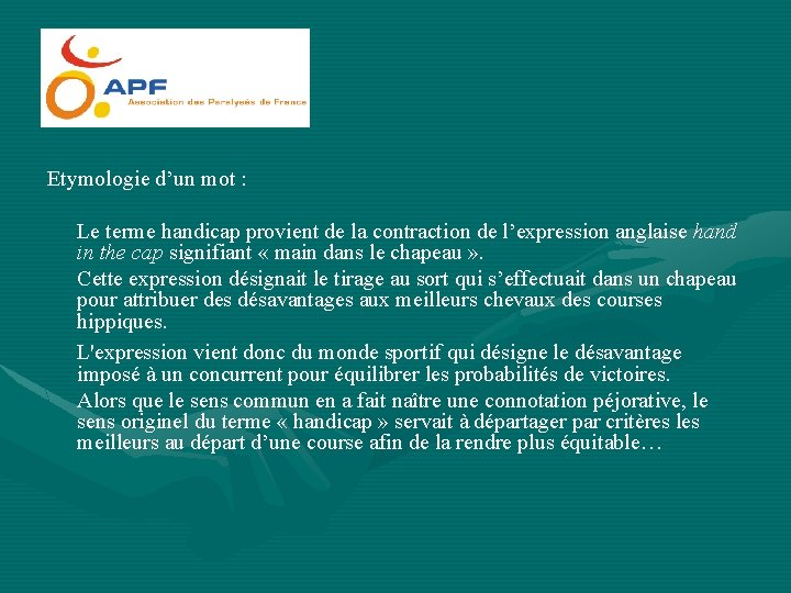 Etymologie d’un mot : Le terme handicap provient de la contraction de l’expression anglaise