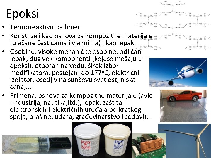 Epoksi • Termoreaktivni polimer • Koristi se i kao osnova za kompozitne materijale (ojačane