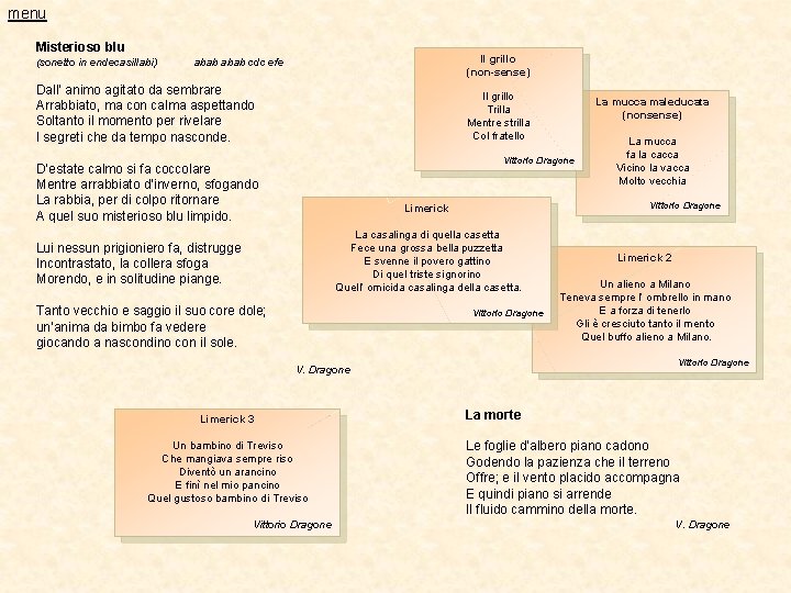 menu Misterioso blu (sonetto in endecasillabi) Il grillo (non-sense) abab cdc efe Dall’ animo menu Misterioso blu (sonetto in endecasillabi) Il grillo (non-sense) abab cdc efe Dall’ animo