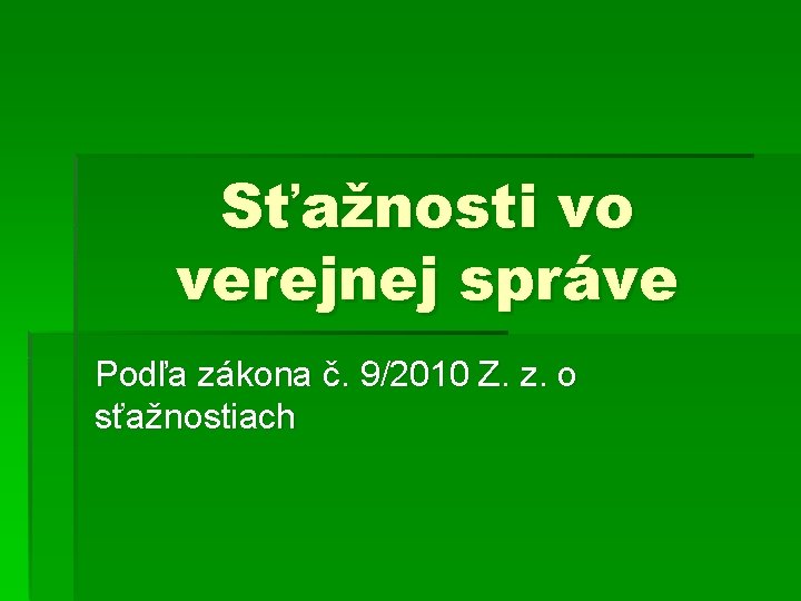 Sťažnosti vo verejnej správe Podľa zákona č. 9/2010 Z. z. o sťažnostiach 