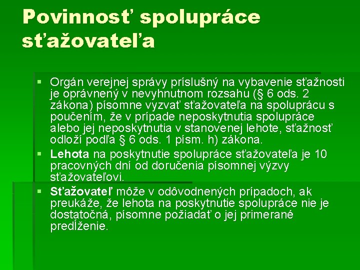 Povinnosť spolupráce sťažovateľa § Orgán verejnej správy príslušný na vybavenie sťažnosti je oprávnený v