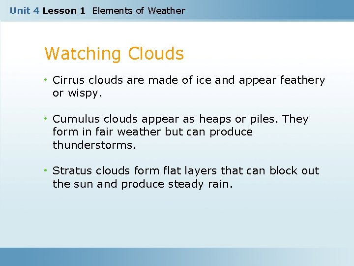 Unit 4 Lesson 1 Elements of Weather Watching Clouds • Cirrus clouds are made