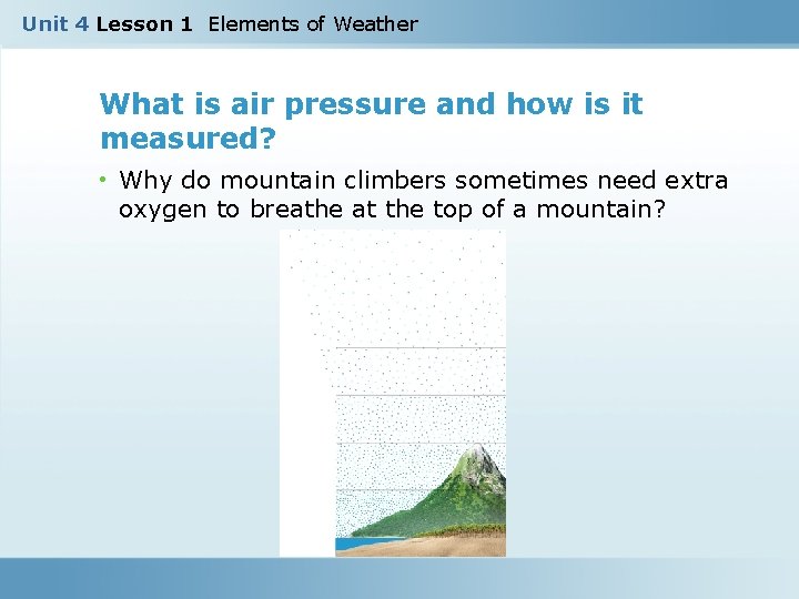 Unit 4 Lesson 1 Elements of Weather What is air pressure and how is