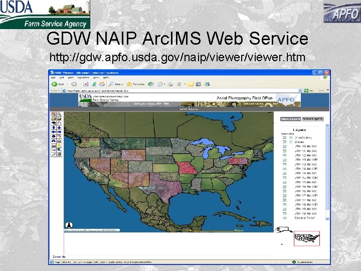 GDW NAIP Arc. IMS Web Service http: //gdw. apfo. usda. gov/naip/viewer. htm 