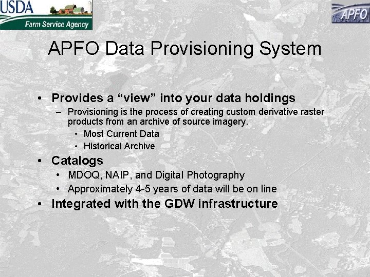 APFO Data Provisioning System • Provides a “view” into your data holdings – Provisioning