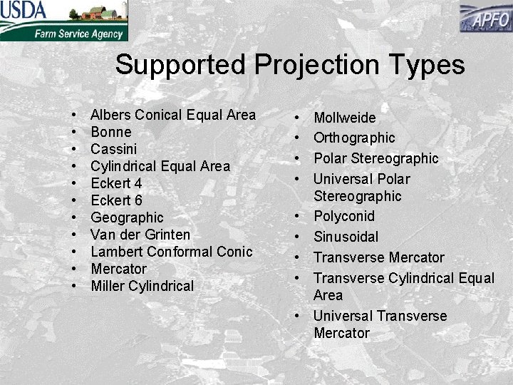 Supported Projection Types • • • Albers Conical Equal Area Bonne Cassini Cylindrical Equal