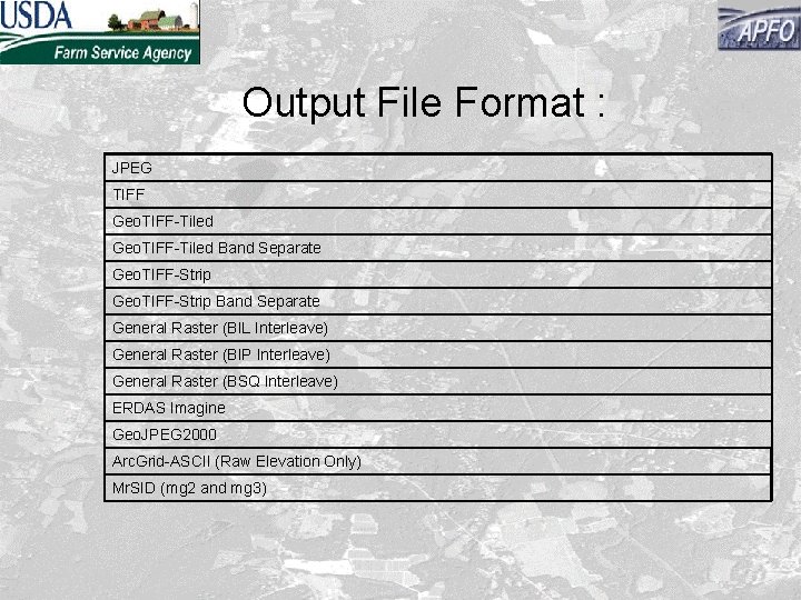 Output File Format : JPEG TIFF Geo. TIFF-Tiled Band Separate Geo. TIFF-Strip Band Separate