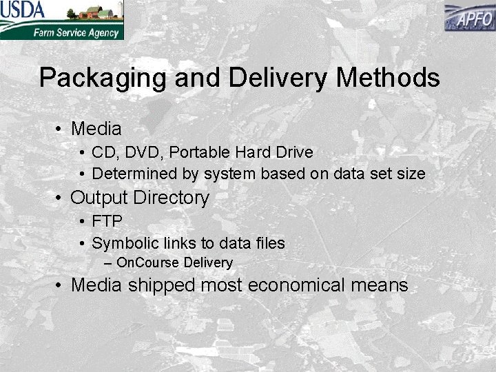 Packaging and Delivery Methods • Media • CD, DVD, Portable Hard Drive • Determined