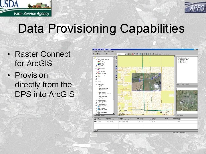 Data Provisioning Capabilities • Raster Connect for Arc. GIS • Provision directly from the