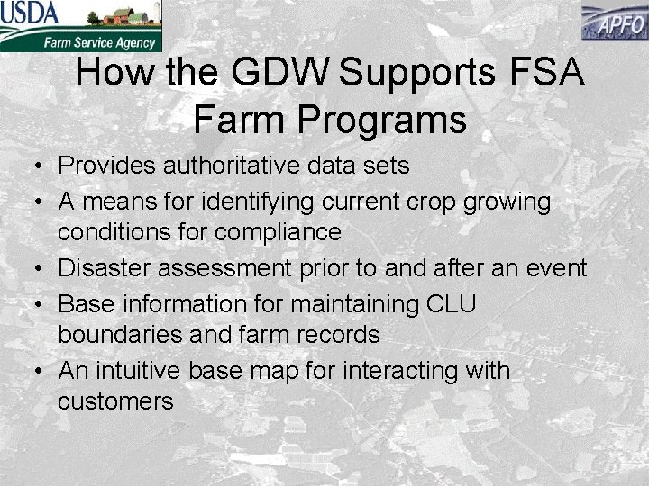 How the GDW Supports FSA Farm Programs • Provides authoritative data sets • A