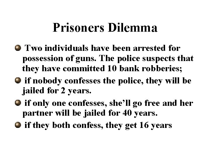 Prisoners Dilemma Two individuals have been arrested for possession of guns. The police suspects