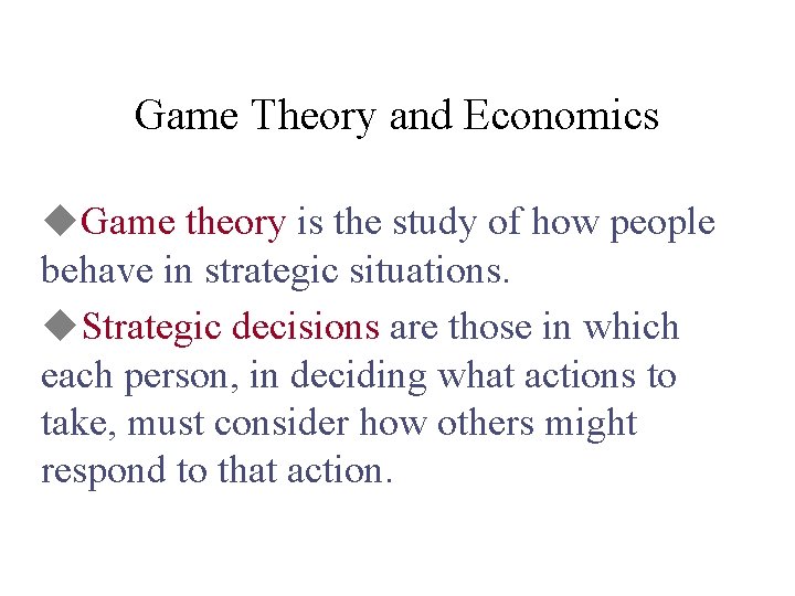Game Theory and Economics u. Game theory is the study of how people behave