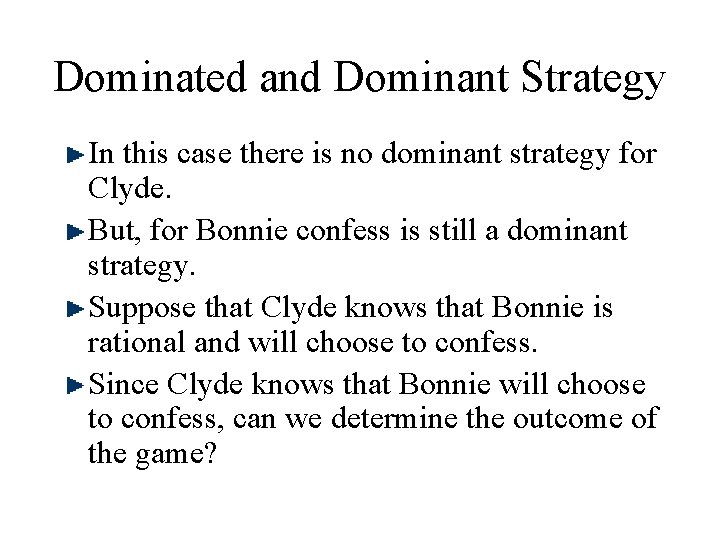 Dominated and Dominant Strategy In this case there is no dominant strategy for Clyde.