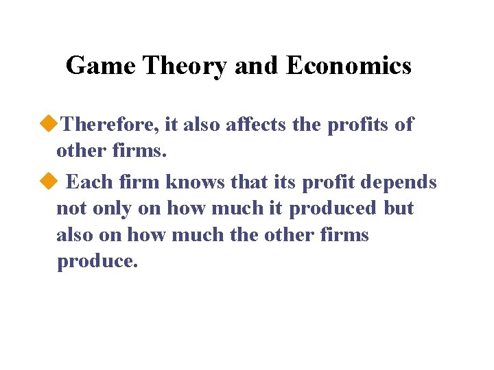 Game Theory and Economics u. Therefore, it also affects the profits of other firms.
