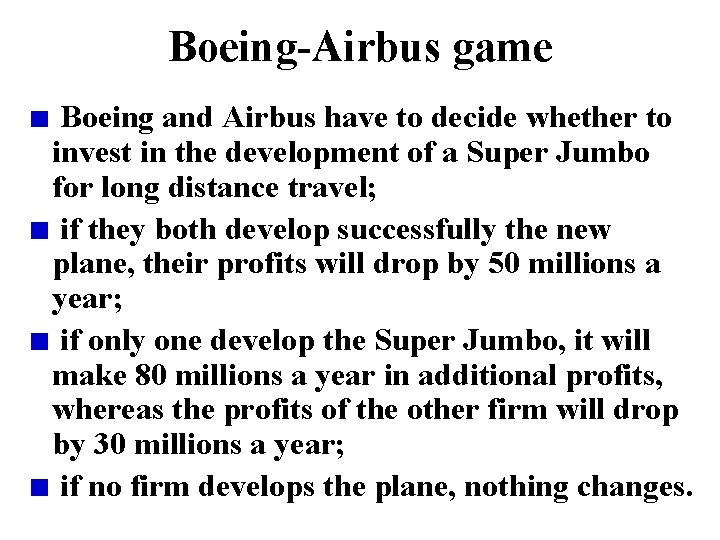 Boeing-Airbus game Boeing and Airbus have to decide whether to invest in the development