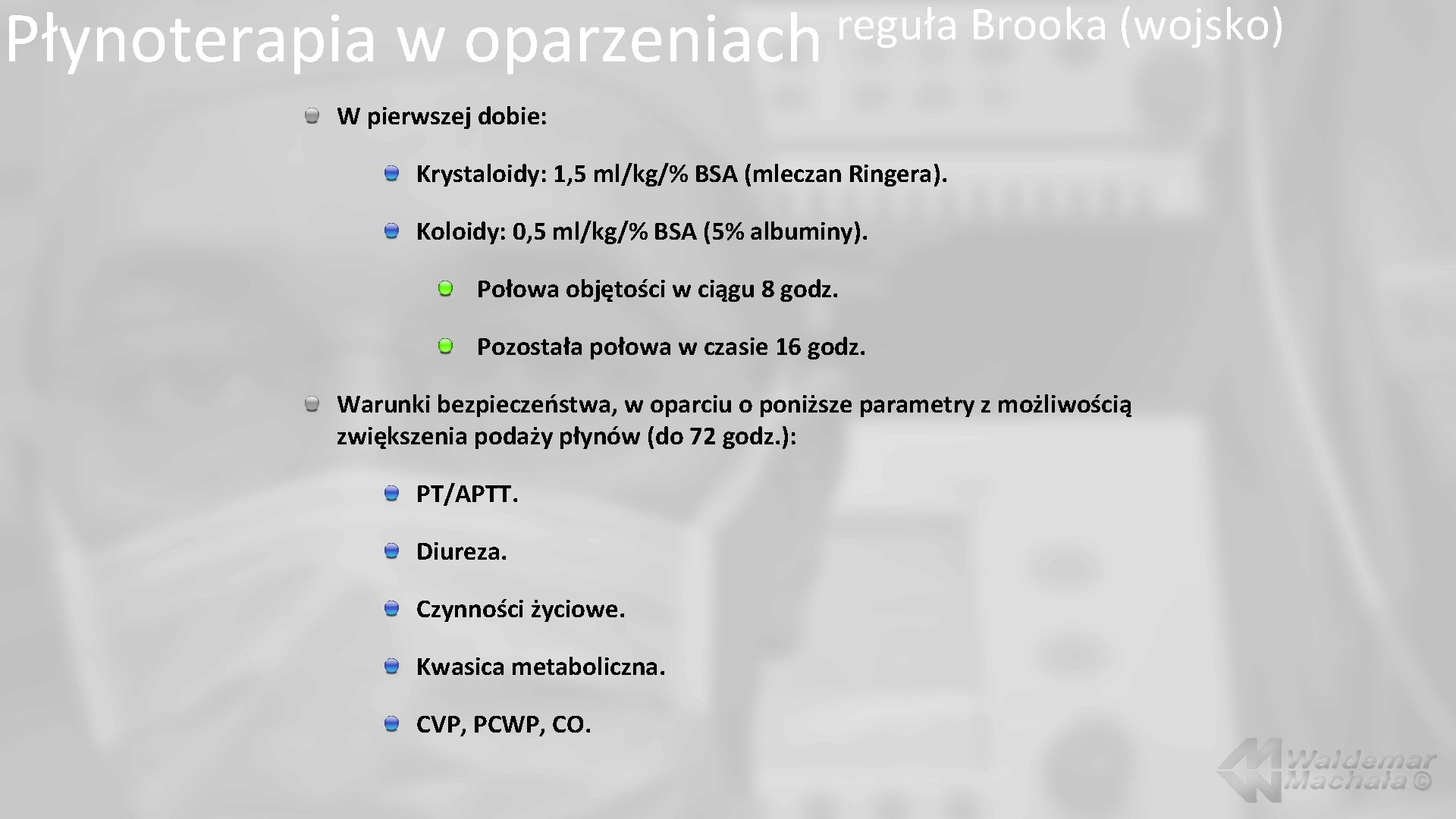 Płynoterapia w reguła Brooka (wojsko) oparzeniach W pierwszej dobie: Krystaloidy: 1, 5 ml/kg/% BSA