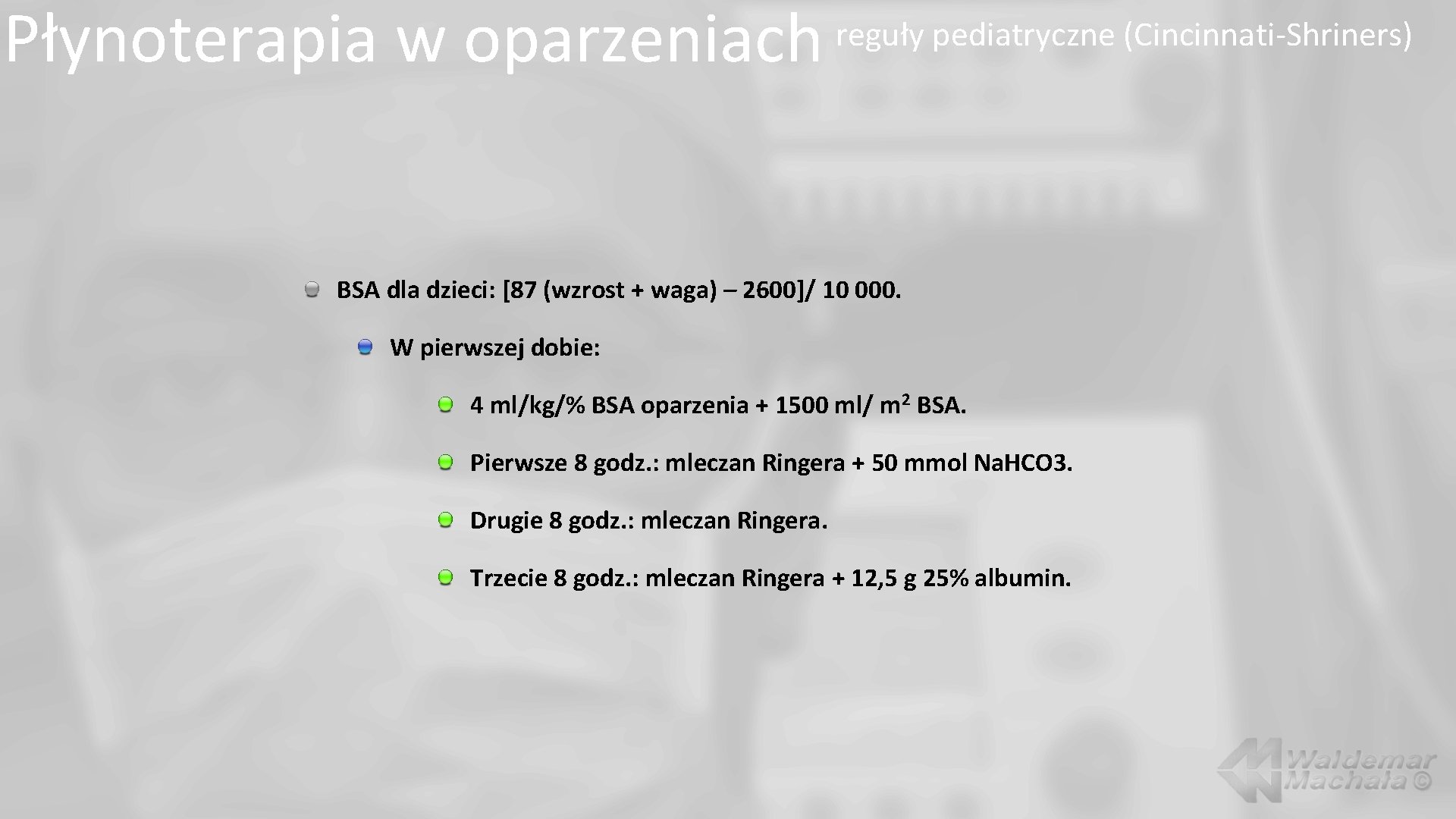 Płynoterapia w oparzeniach reguły pediatryczne (Cincinnati-Shriners) BSA dla dzieci: [87 (wzrost + waga) –
