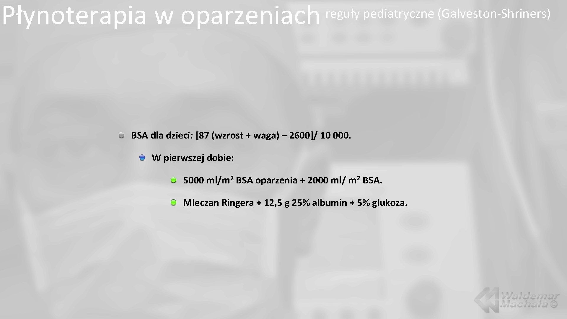 Płynoterapia w oparzeniach reguły pediatryczne (Galveston-Shriners) BSA dla dzieci: [87 (wzrost + waga) –