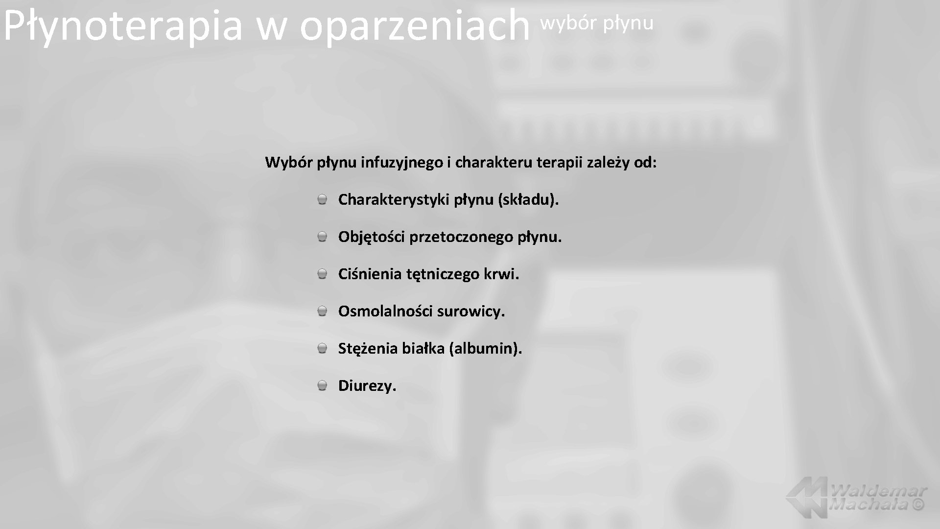 Płynoterapia w oparzeniach wybór płynu Wybór płynu infuzyjnego i charakteru terapii zależy od: Charakterystyki