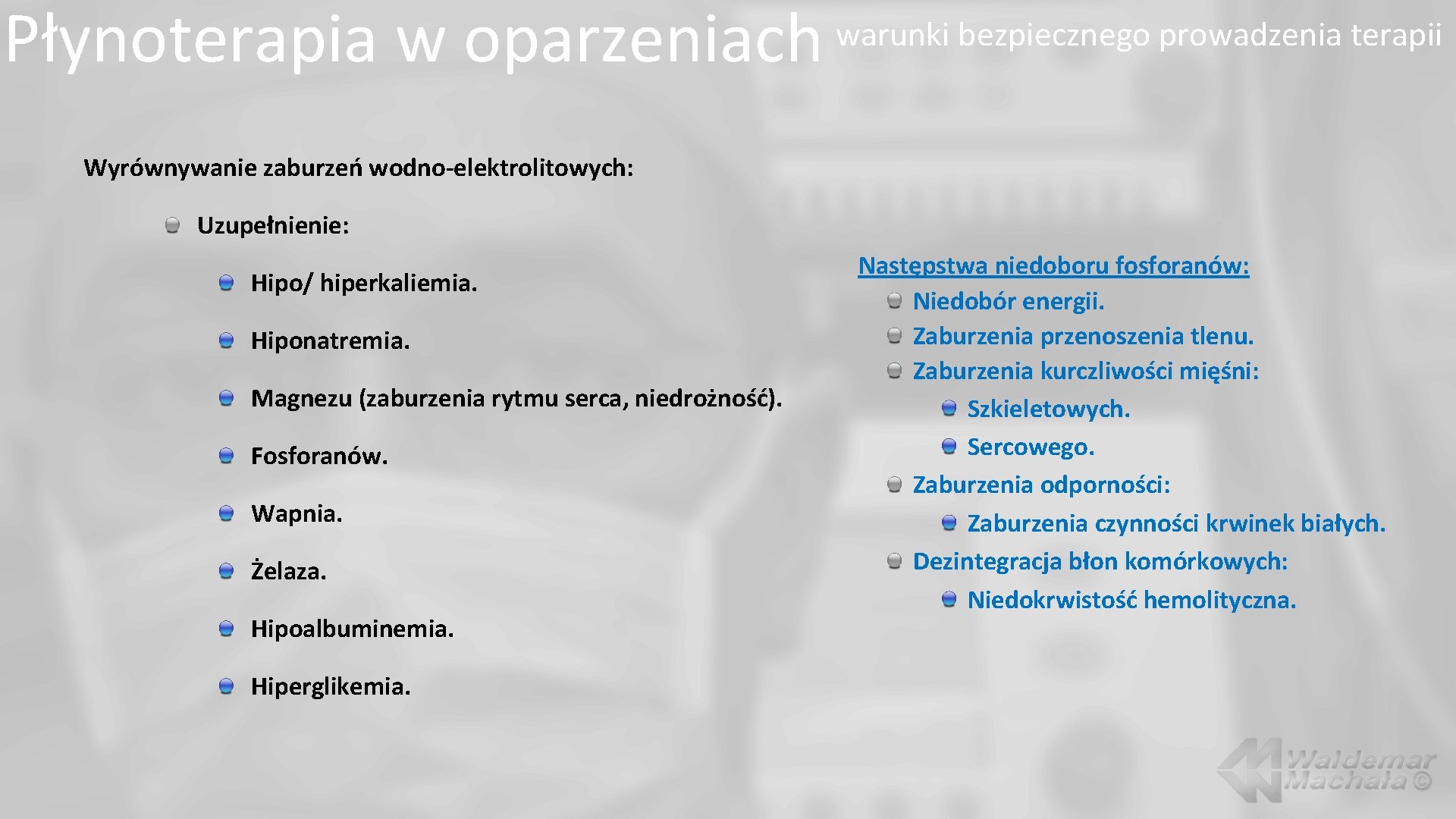 Płynoterapia w oparzeniach warunki bezpiecznego prowadzenia terapii Wyrównywanie zaburzeń wodno-elektrolitowych: Uzupełnienie: Hipo/ hiperkaliemia. Hiponatremia.