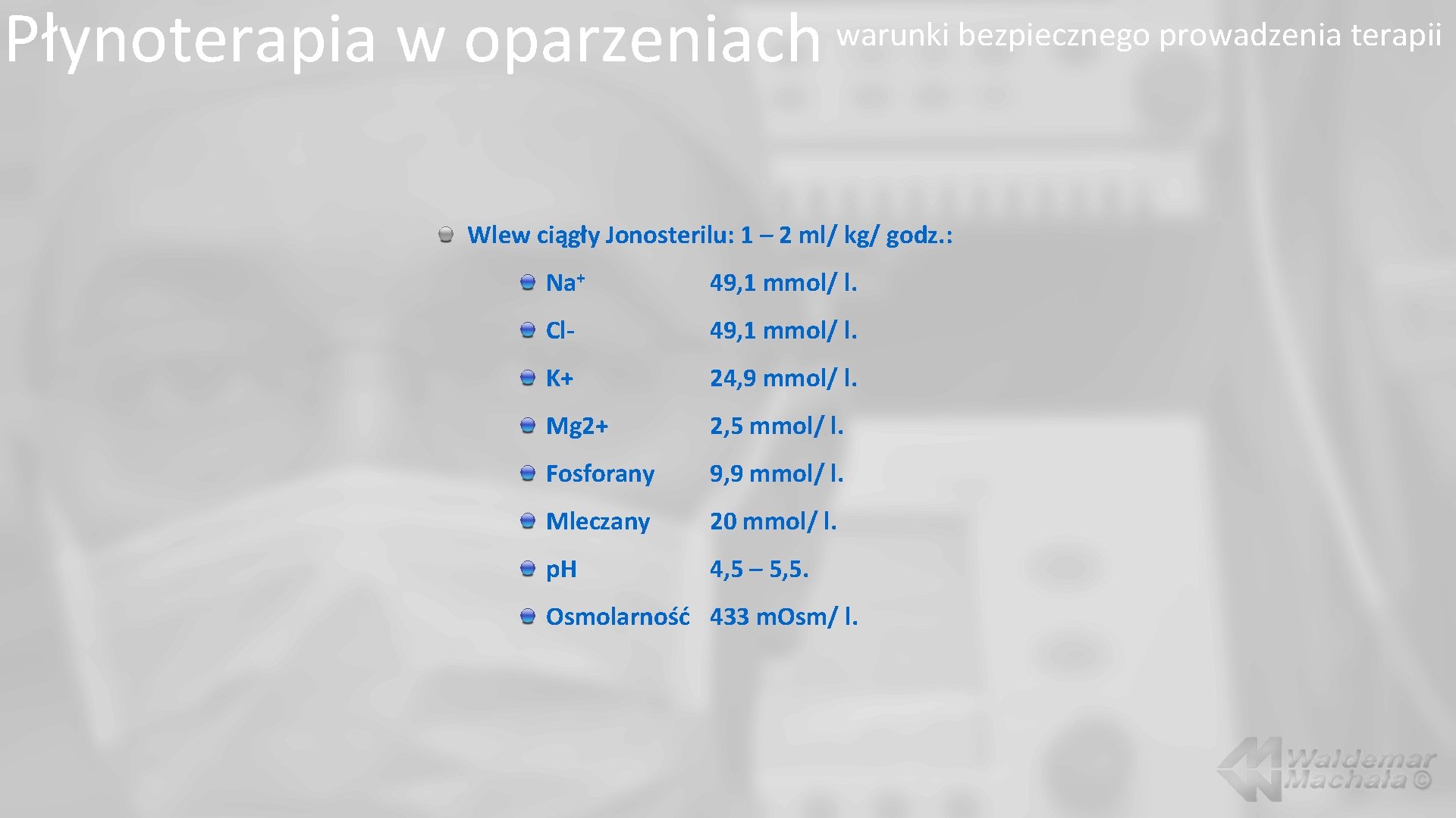 Płynoterapia w oparzeniach warunki bezpiecznego prowadzenia terapii Wlew ciągły Jonosterilu: 1 – 2 ml/